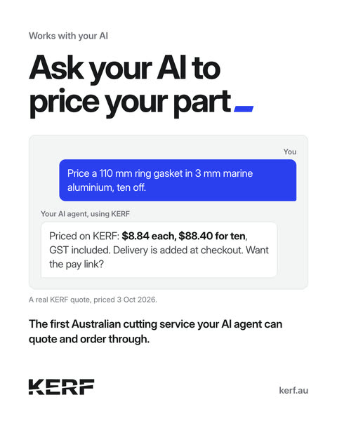 A chat. Someone asks their AI to price a 110 mm ring gasket in 3 mm marine aluminium, ten off. The AI replies with the KERF price, $8.84 each and $88.40 for ten including GST, and offers the pay link. Headline: Ask your AI to price your part.